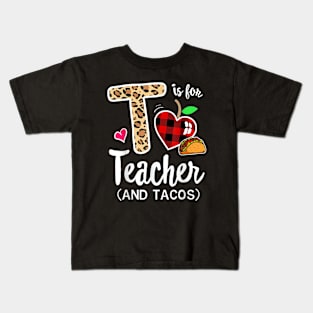 T Is For Teacher and Tacos, For Teacher & Tacos Lovers Kids T-Shirt